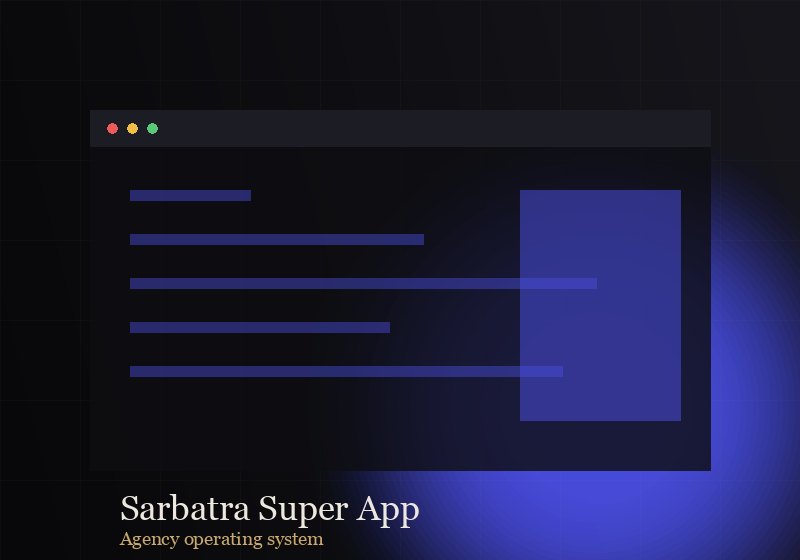 Sarbatra Super App — Agency Operating System